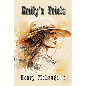 Emily's Trials -- Henry McLaughlin